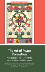The Art of Peace Formation: Arts-Based Social Movements, Opportunities and Blockages