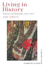 Living in History: Poetry in Britain, 1945-1979