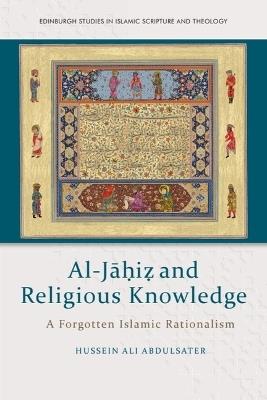 Al-Ji & Religious Knowledge: A Forgotten Islamic Rationalism - Hussein Ali Abdulsater - cover