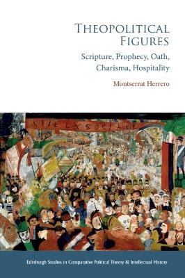 Theopolitical Figures: Scripture, Prophecy, Oath, Charisma, Hospitality - Montserrat Herrero - cover
