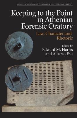 Keeping to the Point in Athenian Forensic Oratory: Law, Character and Rhetoric - cover