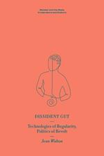 Dissident Gut: Technologies of Regularity, Politics of Revolt
