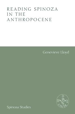 Reading Spinoza in the Anthropocene - Genevieve Lloyd - cover
