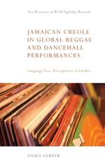 Jamaican Creole in Global Reggae and Dancehall Performances: Language Use, Perceptions, Attitudes