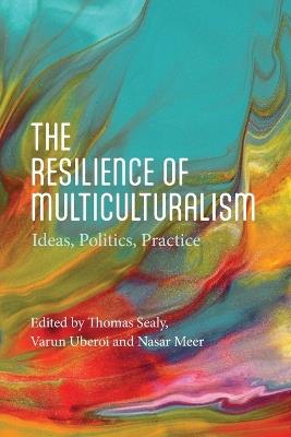 The Resilience of Multiculturalism: Ideas, Politics, Practice - cover