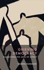 Grieving Democracy: Navigating the Loss of Affect