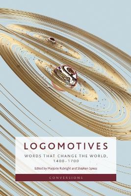 Logomotives: Words That Change the World, 1400–1700 - cover