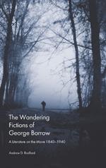 The Wandering Fictions of George Borrow: A Literature on the Move 18401940