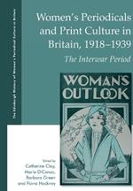 Women's Periodicals and Print Culture in Britain, 1918-1939: The Interwar Period