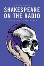 Shakespeare on the Radio: A Century of BBC Plays