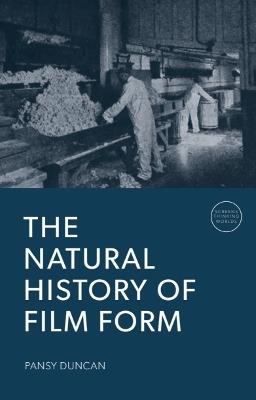 The Natural History of Film Form - Pansy Duncan - cover