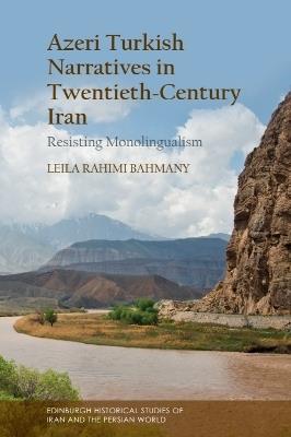 Azeri Turkish Narratives in Twentieth-Century Iran: Resisting Monolingualism - Leila Rahimi Bahmany - cover