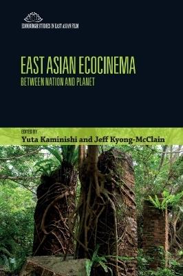 East Asian Ecocinema: Between Nation and Planet - cover