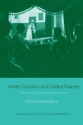Velvet Curtains and Gilded Frames: The Art of Early European Cinema - Vito Adriaensens - cover