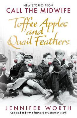 Toffee Apples and Quail Feathers: New Stories From Call the Midwife - Jennifer Worth,Suzannah Worth - cover