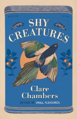 Shy Creatures: From the author of bestselling sensation Small Pleasures - Clare Chambers - cover