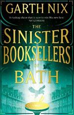 The Sinister Booksellers of Bath: A magical map leads to a dangerous adventure, written by international bestseller Garth Nix