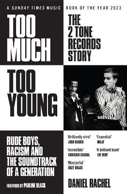 Too Much Too Young: The 2 Tone Records Story: Rude Boys, Racism and the Soundtrack of a Generation - Daniel Rachel - cover
