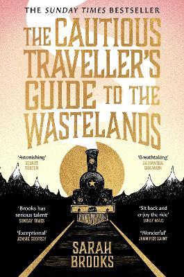The Cautious Traveller's Guide to The Wastelands: THE INSTANT SUNDAY TIMES BESTSELLER - Sarah Brooks - cover