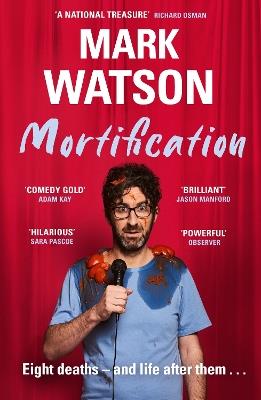 Mortification: Eight Deaths and Life After Them - Mark Watson - cover