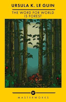 The Word for World is Forest: The Best of the SF Masterworks - Ursula K. Le Guin - cover