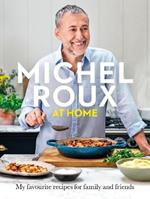 Michel Roux at Home: Simple and delicious French meals for every day