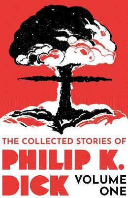The Collected Stories of Philip K. Dick Volume 1 - Philip K Dick - cover