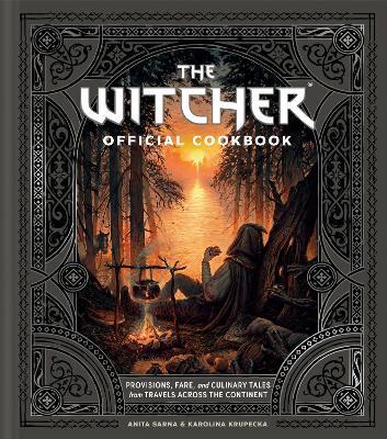 The Witcher Official Cookbook: 80 mouth-watering recipes from across The Continent - Anita Sarna,Karolina Krupecka - cover