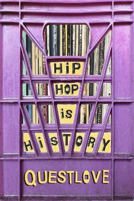 Hip-Hop Is History: The New York Times bestseller - Questlove,Ben Greenman - cover