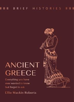 Brief Histories: Ancient Greece - Ellie Mackin Roberts - cover