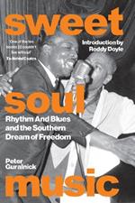 Sweet Soul Music: Rhythm And Blues And The Southern Dream Of Freedom