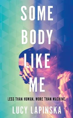 Some Body Like Me: A story of unexpected love at the end of the world - Lucy Lapinska - cover
