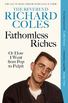Fathomless Riches: Or How I Went From Pop to Pulpit - Richard Coles - cover