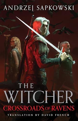 Crossroads of Ravens: A brand-new Witcher novel starring Geralt of Rivia – Now a major Netflix show - Andrzej Sapkowski - cover