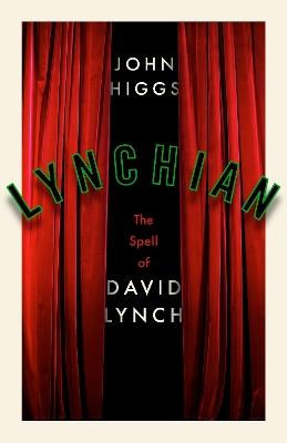 Lynchian: The Spell of David Lynch - John Higgs - cover