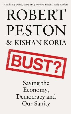 Bust?: Saving the Economy, Democracy and Our Sanity - Robert Peston - cover