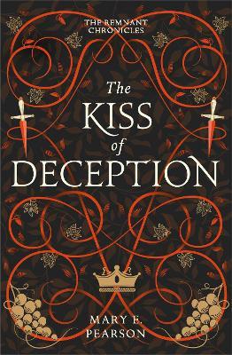 The Kiss of Deception: The first book of the New York Times bestselling Remnant Chronicles - Mary E. Pearson - cover