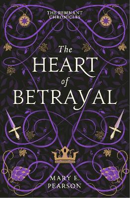 The Heart of Betrayal: The second book of the New York Times bestselling Remnant Chronicles - Mary E. Pearson - cover