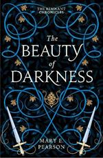 The Beauty of Darkness: The third book of the New York Times bestselling Remnant Chronicles