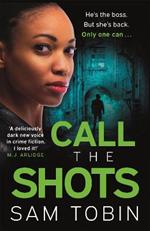 Call the Shots: a gripping, explosive, action-packed gangland crime thriller that will keep you hooked for 2022