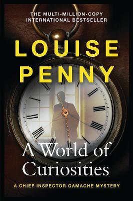 A World of Curiosities: thrilling and page-turning crime fiction from the author of the bestselling Inspector Gamache novels - Louise Penny - cover