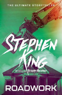 Roadwork: from No. 1 bestseller Stephen King writing as Richard Bachman - Stephen King,Richard Bachman - cover