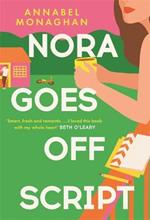 Nora Goes Off Script: 'Smart, fresh and romantic' - Beth O'Leary