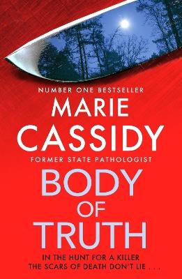 Body of Truth: The unmissable debut crime thriller from Ireland's former state pathologist & bestselling author of Beyond the Tape - Marie Cassidy - cover