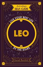 Astrology Self-Care: Leo: Live your best life by the stars