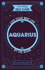 Astrology Self-Care: Aquarius: Live your best life by the stars