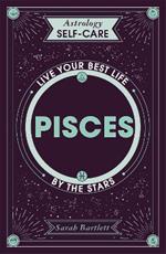 Astrology Self-Care: Pisces: Live your best life by the stars