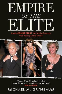 Empire of the Elite: Inside Condé Nast, the media dynasty that reshaped the world - Michael M. Grynbaum - cover