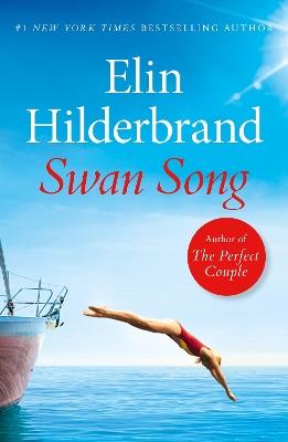 Swan Song: The perfect escapist summer read from the #1 bestseller and author of THE PERFECT COUPLE, now a major Netflix series - Elin Hilderbrand - cover