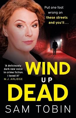 Wind Up Dead: the next gripping instalment in the action-packed gangland thriller series - Sam Tobin - cover